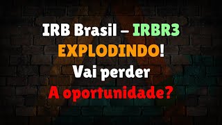 IRB Brasil  IRBR3 EXPLODINDO Vai perder A oportunidade [upl. by Arelus]