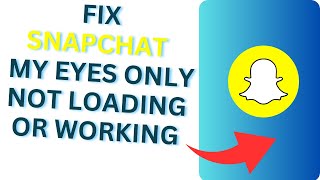 How to Fix Snapchat My Eyes Only Not Loading or Working Snapchat My Eyes Only Error Fix [upl. by Nyrek]