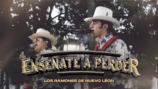 Enseñate A Perder  Los Ramones De Nuevo León [upl. by Ricoriki]