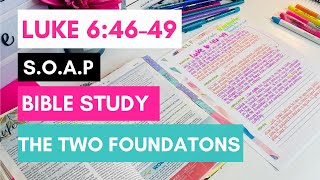 BIBLE STUDY WITH ME SOAP Bible Study Luke 64649 The Two Foundations in Life [upl. by Ennyletak444]