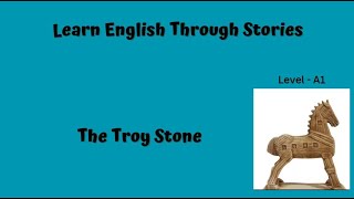 English Stories  Learn English Through Stories  Easy English Story The Troy Stone [upl. by Levins253]