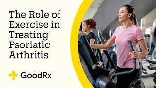 How Exercise May Improve Treatment Outcomes for Psoriatic Arthritis and Vice Versa  GoodRx [upl. by Lieberman]