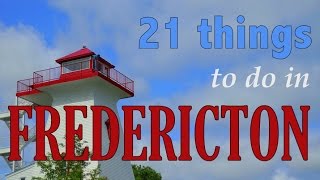 FREDERICTON TRAVEL GUIDE  Top 21 Things To Do In Fredericton New Brunswick Canada [upl. by Ripley]