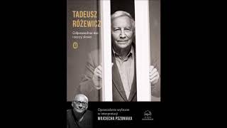 Tadeusz Różewicz quotOdpowiednie dać rzeczy słowoquot audiobook Czyta Wojciech Pszoniak [upl. by Nylitak]