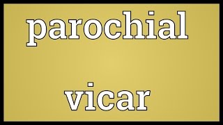 Parochial vicar Meaning [upl. by Yajnas]