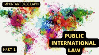 Part 1 Important case laws of Public International Law Caselaws InternationalLaw [upl. by Saire]