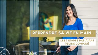 REPRENDRE SA VIE EN MAIN  les 7 étapes pas à pas guide complet [upl. by Vanessa]