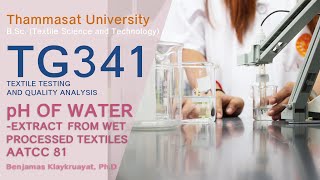 TG 341 LAB pH OF WATER  AATCC 81 สิ่งทอ ธรรมศาสตร์ คณะวิทยาศาสตร์และเทคโนโลยี [upl. by Jonette]