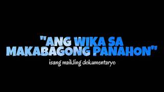 quotAng Wika Sa Makabagong Panahonquot maikling dokumentaryo [upl. by Aidaas]