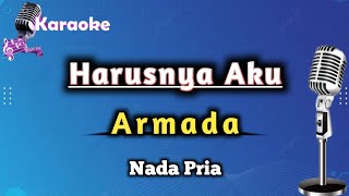 Harusnya Aku  Armada Karaoke Version  Nada Pria [upl. by Citron]