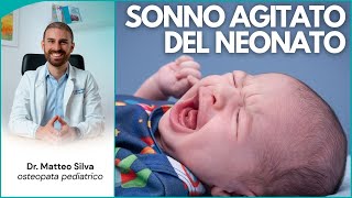 SONNO AGITATO DEL NEONATO CAUSE E SOLUZIONI PER FAR DORMIRE IL BAMBINO CHE SI LAMENTA NEL SONNO [upl. by Kiri]