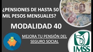 MODALIDAD 40  PENSIONES DE HASTA 50 MIL PESOS [upl. by Donn]