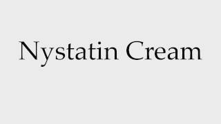 How to Pronounce Nystatin Cream [upl. by Gad99]