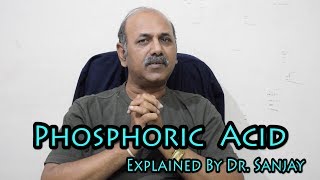 Phosphoric Acid Part1  Explained By Dr Sanjay Hindi [upl. by Eitak380]