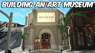 BUILDING AN ART MUSEUM IN MY BLOXBURG TOWN [upl. by Sivek]