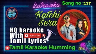 Katchi Sera Karaoke with Tamil Lyrics   Tamil Karaoke Humming TKH  U1 [upl. by Thirzi231]