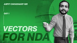 Day 1  Vectors  Free NDA Coaching  Arpit Choudhary [upl. by Xirtaeb]