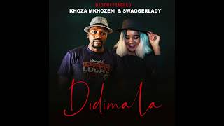 Khoza amp Swaggerlady  Didimala [upl. by Maziar]