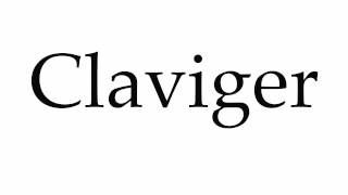 How to Pronounce Claviger [upl. by Kassia]