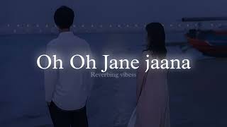 Oh Oh Jane Jaana Slowed  Reverbed [upl. by Drape]