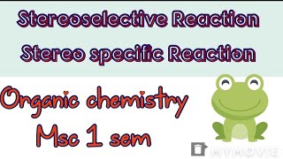 Stereoselective reaction or Stereospecific Reaction  Msc 1 sem Organic chemistry Notes [upl. by Ulphi]