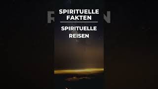 Spirituelle Fakten Spirituelle Reisen [upl. by Obadias]