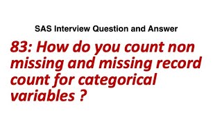 How do you count non missing and missing record count for categorical variables  SAS Interview QA [upl. by Iago]