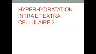 hyperhydratation intra et extra cellulaire 2 [upl. by Leavelle]