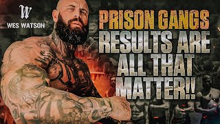 Results Are All That Matter Prison Gangs [upl. by Stearne25]