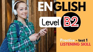 Level B2  test 1  English Listening Test with Answers [upl. by Cordova]