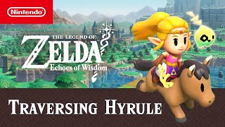 The Legend of Zelda Echoes of Wisdom  Traversing Hyrule Trailer  Nintendo Switch [upl. by Jauch]