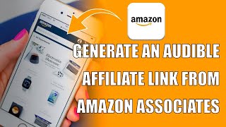 How to Generate an Audible Affiliate Link from Amazon Associates [upl. by Soigroeg]