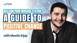 Reclaim Your Nervous System A Guide to Positive Change w Mastin Kipp [upl. by Onil]