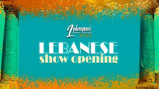 LEBANESE SHOW OPENING  Lebnani Festival Dance 2022 [upl. by Donohue]