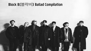 Block B 블락비 Ballad Compilation 발라드 모음 [upl. by Yelah]