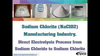 Sodium Chlorite NaClO2 Manufacturing Industry  Direct Electrolysis Process from Sodium Chloride [upl. by Nnaassilem]