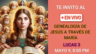 Genealogía de Jesús a través de María Lucas 3 800 pm Hora Miami [upl. by Yentihw]