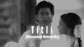 Titli Slowed Reverb from Chennai express Abhi xpo slowed Reverb [upl. by Maitilde]