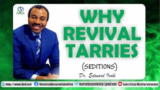 WHY REVIVAL TARRIES  SEDITIONS Part 2 [upl. by Grosmark]