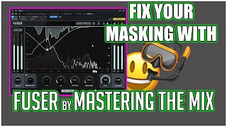 Defeat Masking in your mixes  Checking out Fuser by Mastering the Mix [upl. by Elroy]