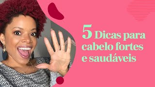 5 Dicas para Cabelos Fortes e Saudáveis [upl. by Alakim414]