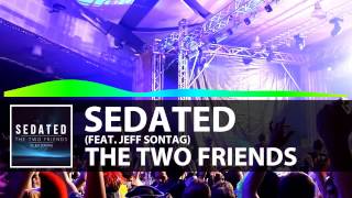 Sedated Original Mix  Two Friends ft Jeff Sontag [upl. by Merridie589]