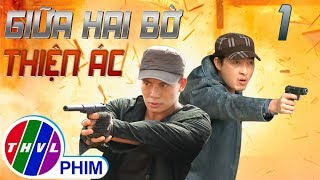 THVL  Giữa hai bờ thiện ác  Tập 1 [upl. by Suilenroc]