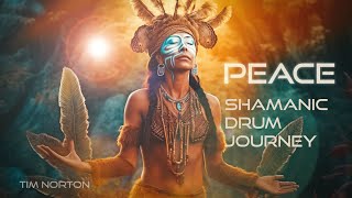 Peace  Shamanic Drum Journey  Tribal Ambient Meditation Music [upl. by Oliy]