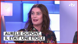 Aurélie Dupont Une vie de danse  C à Vous  04042024 [upl. by Troxell]