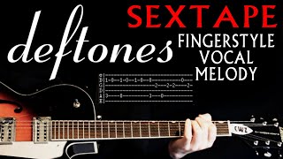 Deftones Sextape Fingerstyle Vocal Melody Instrumental Guitar Lesson  Guitar Tabs  Chords  Cover [upl. by Winni]