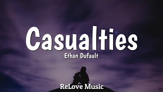 Casualties  Ethan Dufault Lyrics [upl. by Enaxor]