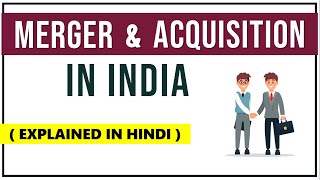 MERGER AND ACQUISITION IN INDIA EXPLAINED IN HINDI  Concept ReasonMotives with Real Examples ppt [upl. by Gerrald]