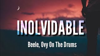 Inolvidable  Beéle Ovy On The Drums LETRA [upl. by Lura]