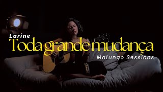 Toda Grande Mudança  Larine Malungo Sessions [upl. by Nosreh]